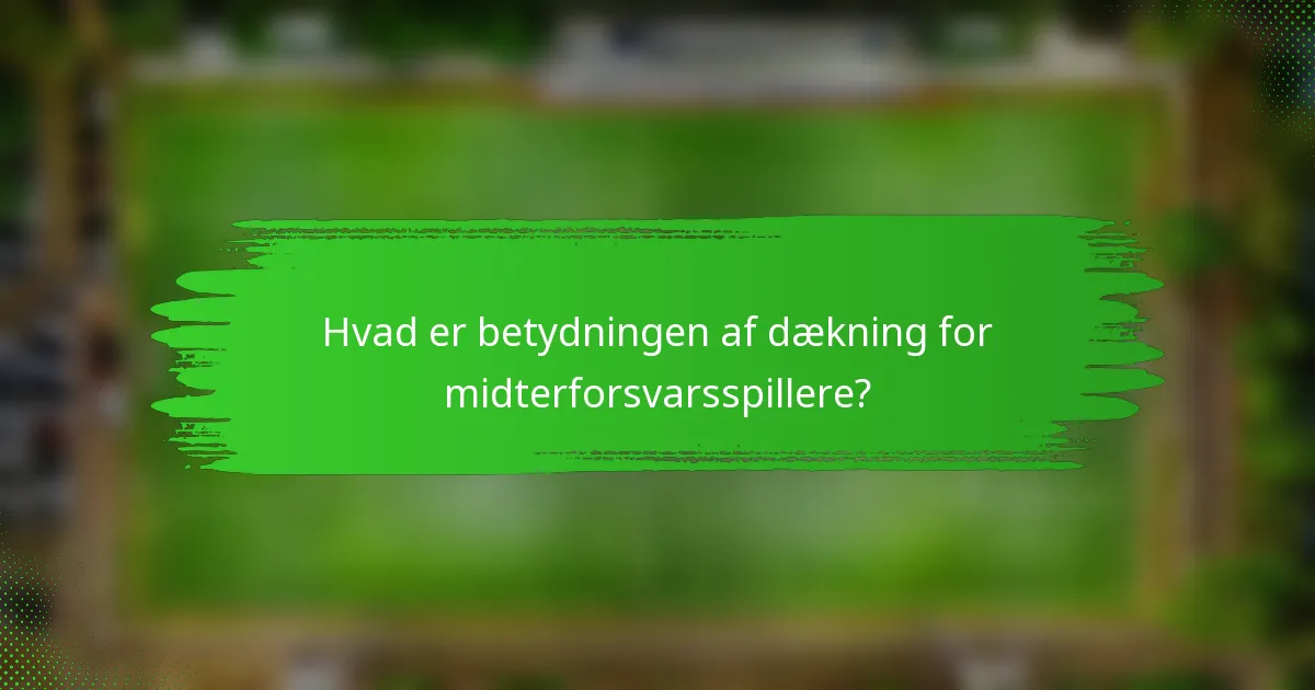Hvad er betydningen af dækning for midterforsvarsspillere?