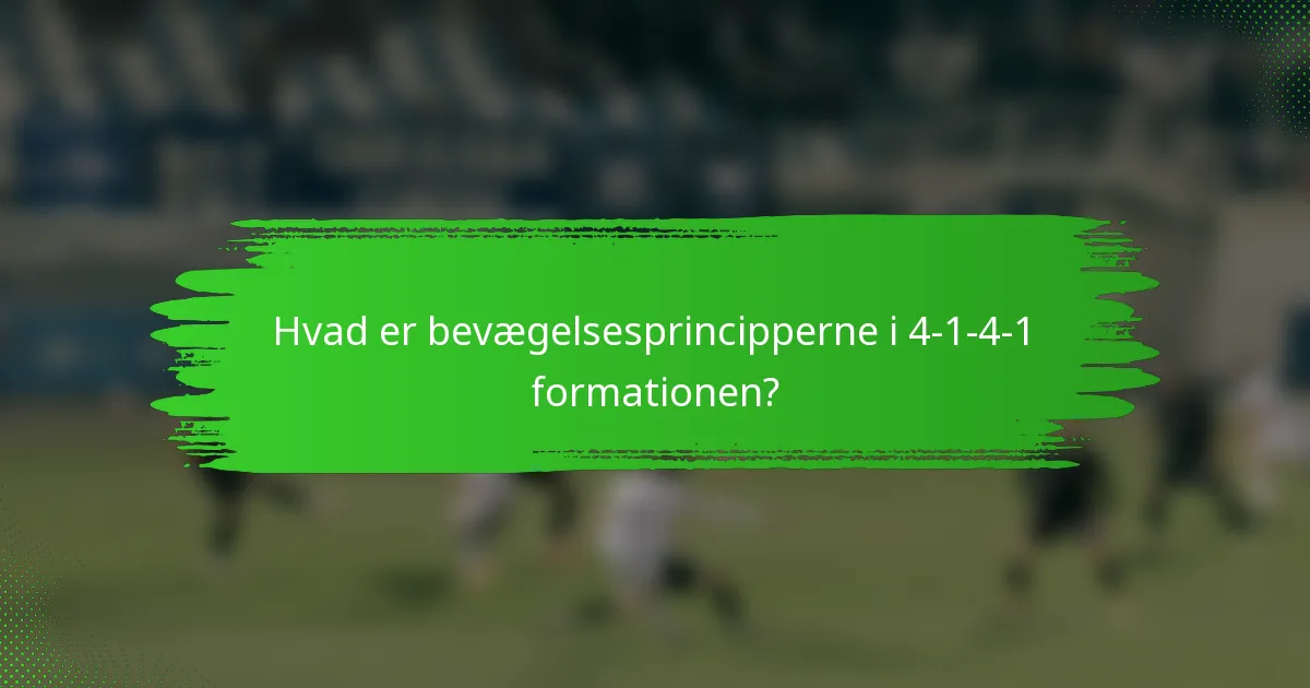 Hvad er bevægelsesprincipperne i 4-1-4-1 formationen?