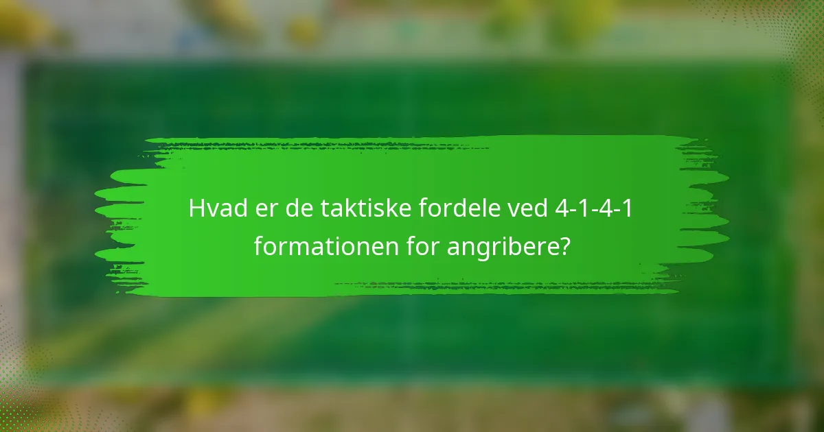 Hvad er de taktiske fordele ved 4-1-4-1 formationen for angribere?