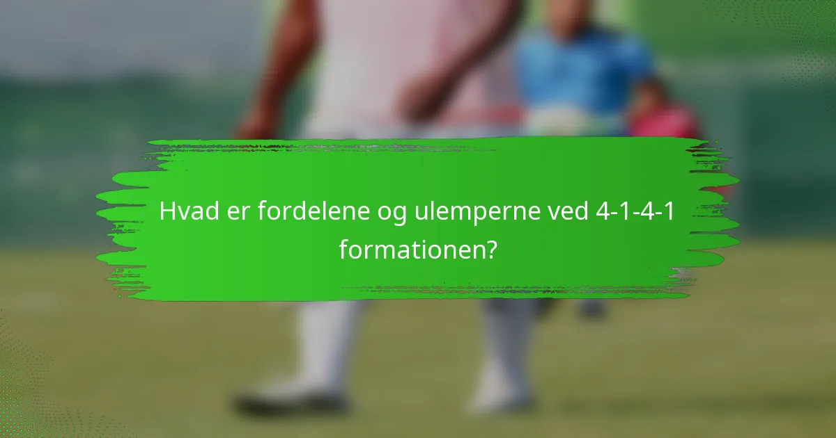 Hvad er fordelene og ulemperne ved 4-1-4-1 formationen?