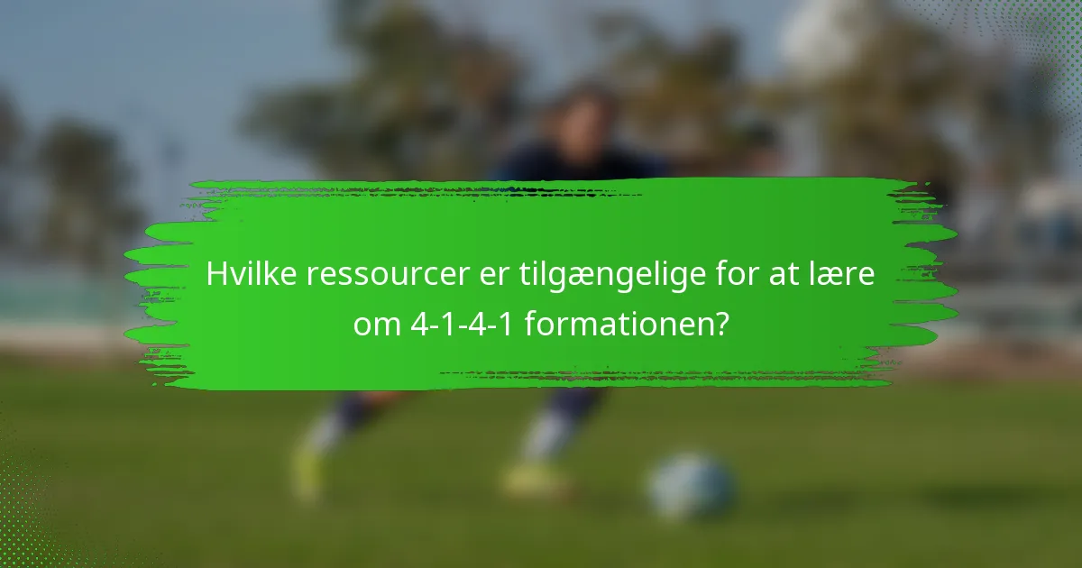 Hvilke ressourcer er tilgængelige for at lære om 4-1-4-1 formationen?