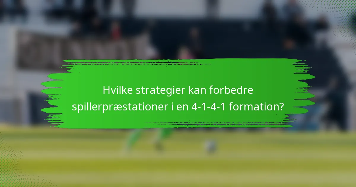 Hvilke strategier kan forbedre spillerpræstationer i en 4-1-4-1 formation?