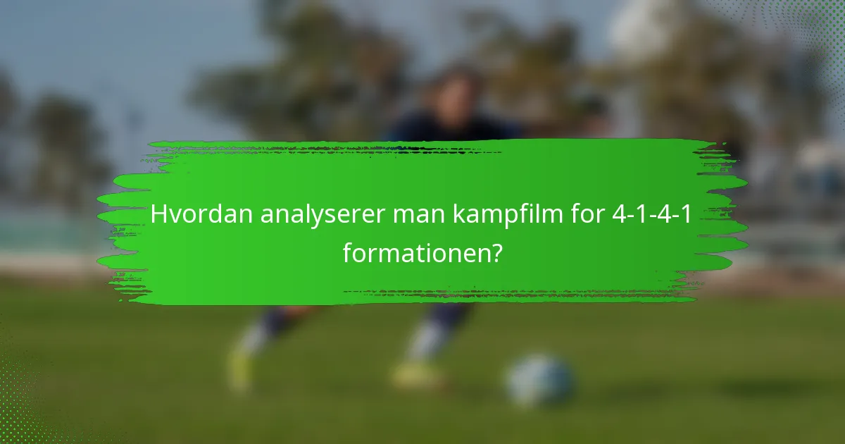 Hvordan analyserer man kampfilm for 4-1-4-1 formationen?