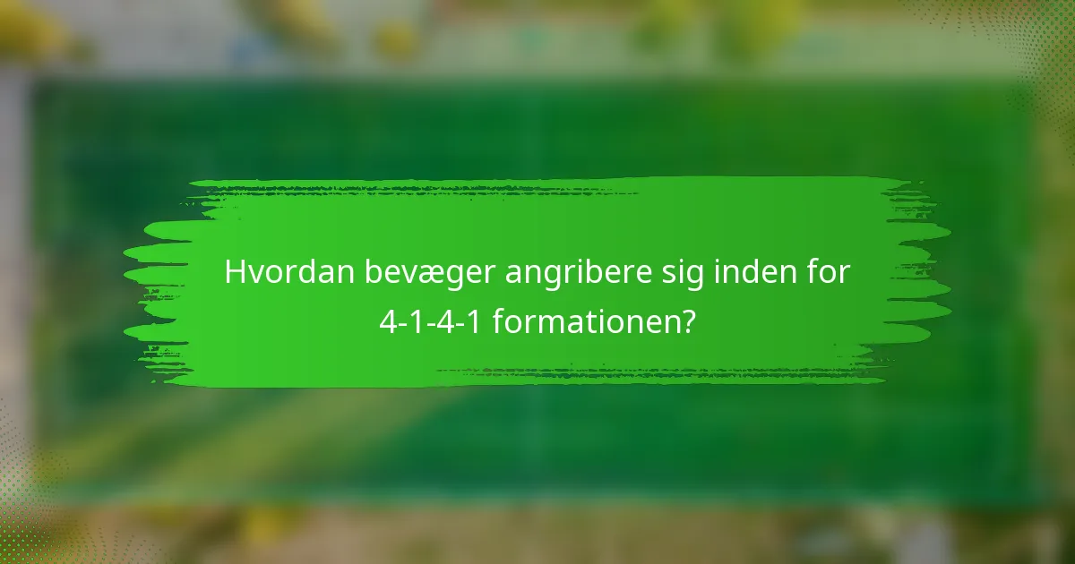 Hvordan bevæger angribere sig inden for 4-1-4-1 formationen?