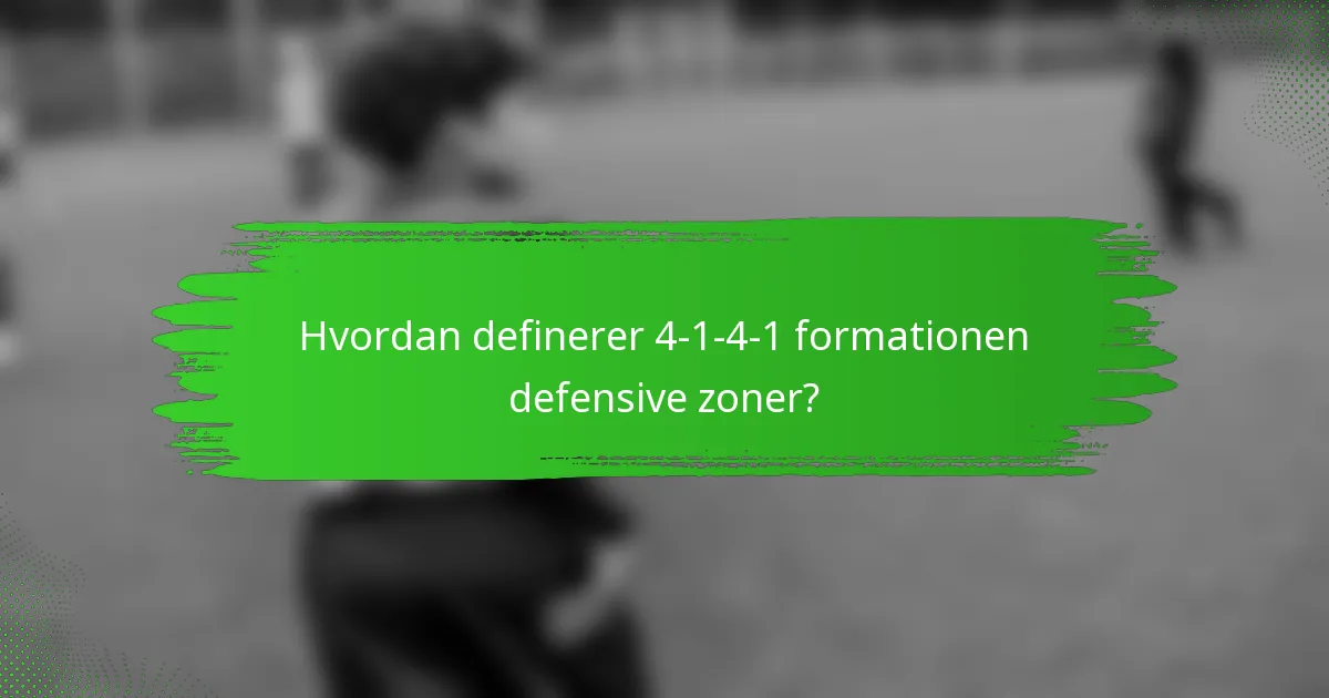 Hvordan definerer 4-1-4-1 formationen defensive zoner?