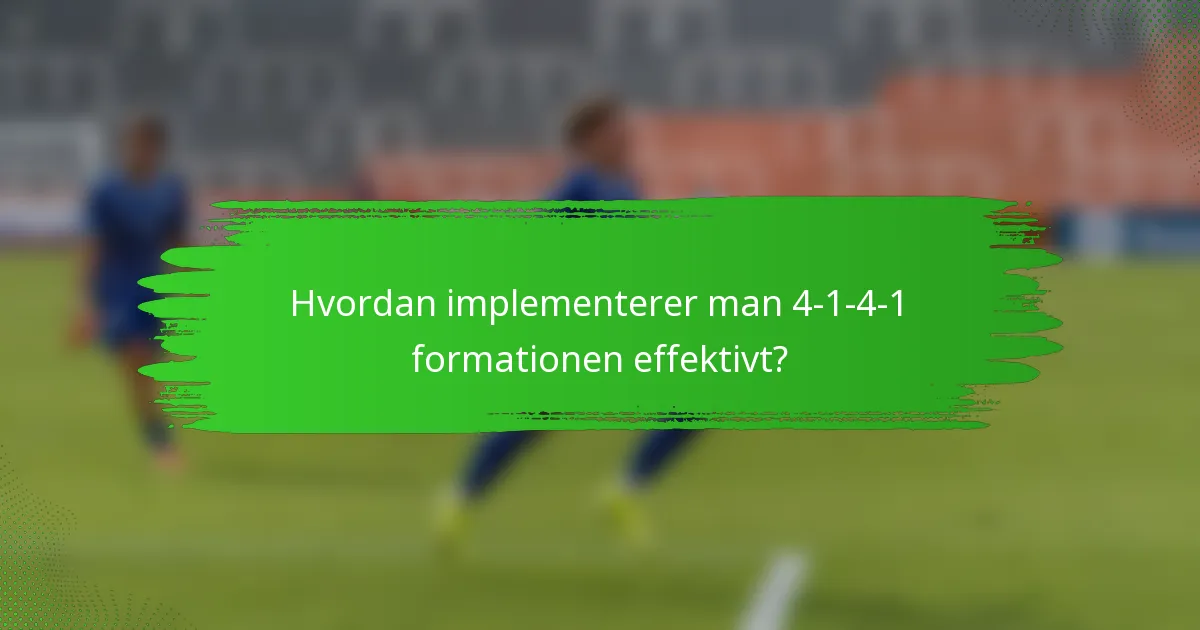 Hvordan implementerer man 4-1-4-1 formationen effektivt?