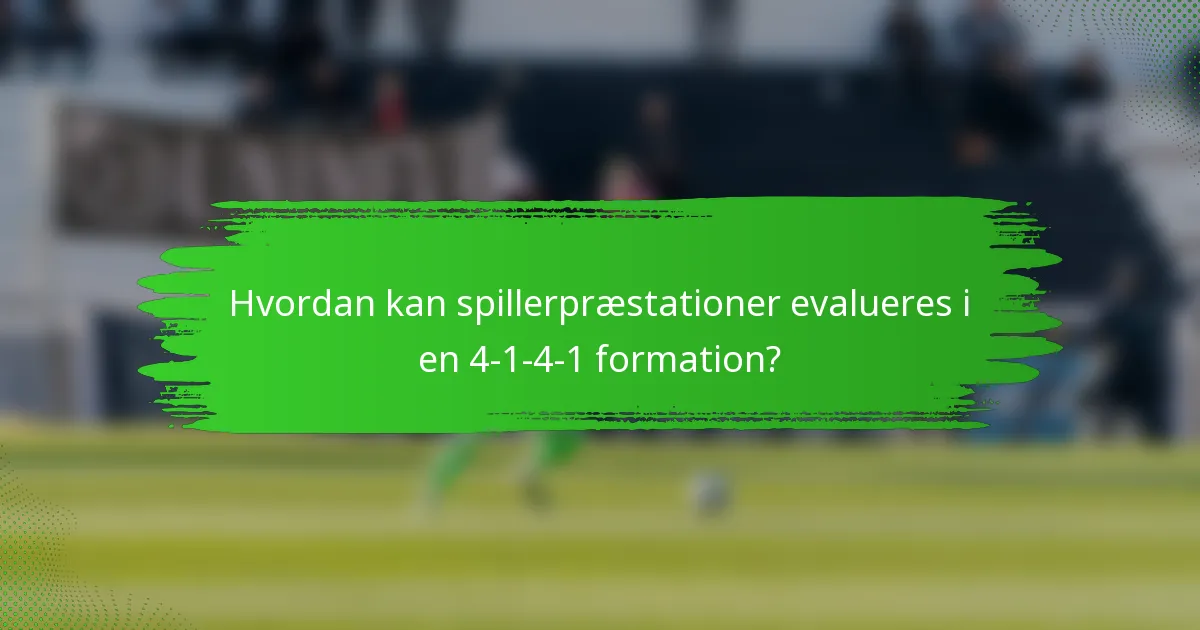 Hvordan kan spillerpræstationer evalueres i en 4-1-4-1 formation?
