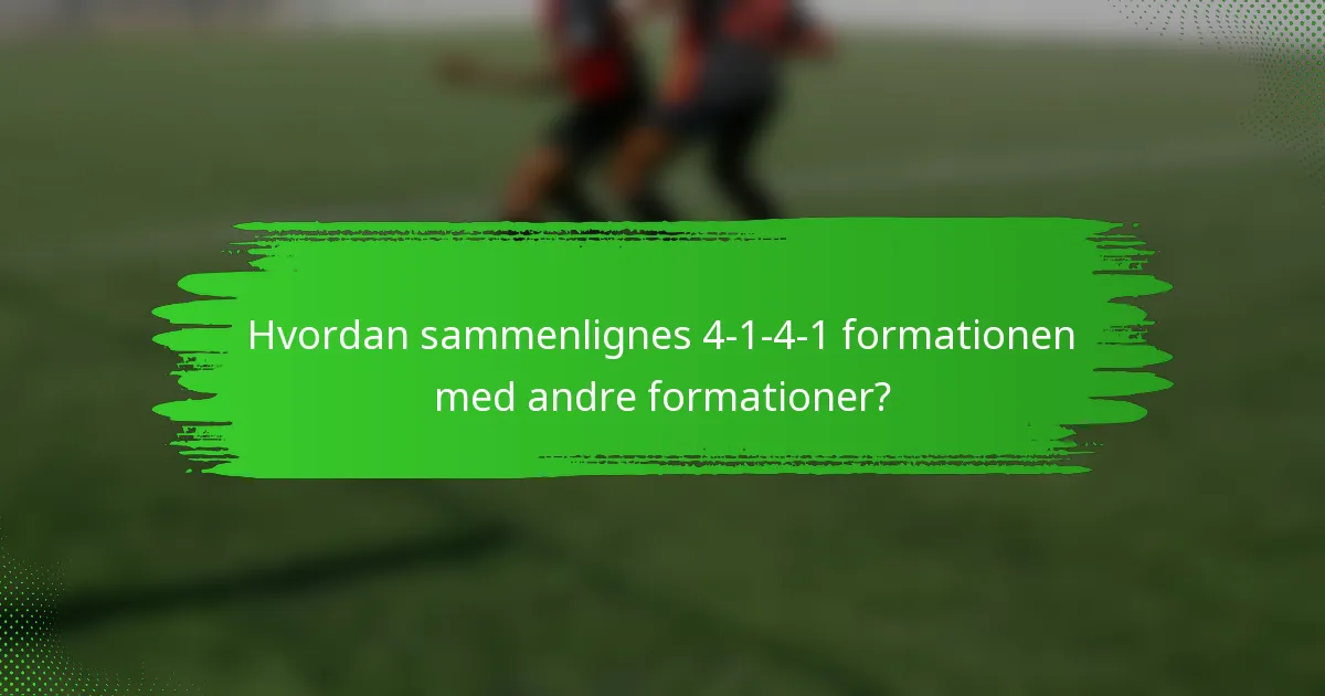 Hvordan sammenlignes 4-1-4-1 formationen med andre formationer?